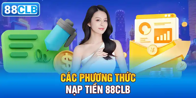 Các phương thức nạp tiền 88CLB