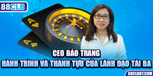 CEO Bảo Trang - Hành Trình Và Thành Tựu Nổi Trội Tại 88CLB