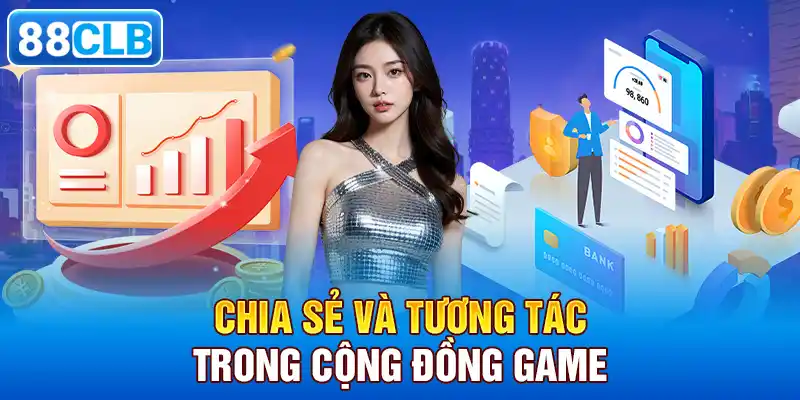 Chia Sẻ Và Tương Tác Trong Cộng Đồng Game