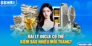 Đại Lý 88clb Có Thể Kiếm Bao Nhiêu Mỗi Tháng?