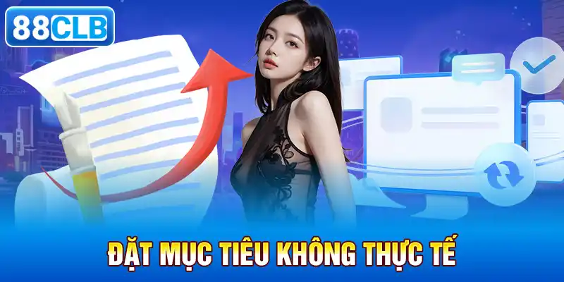 Đặt Mục Tiêu Không Thực Tế