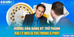 Hướng Dẫn đăng Ký Trở Thành đại Lý 88CLB Chỉ Trong 5 Phút