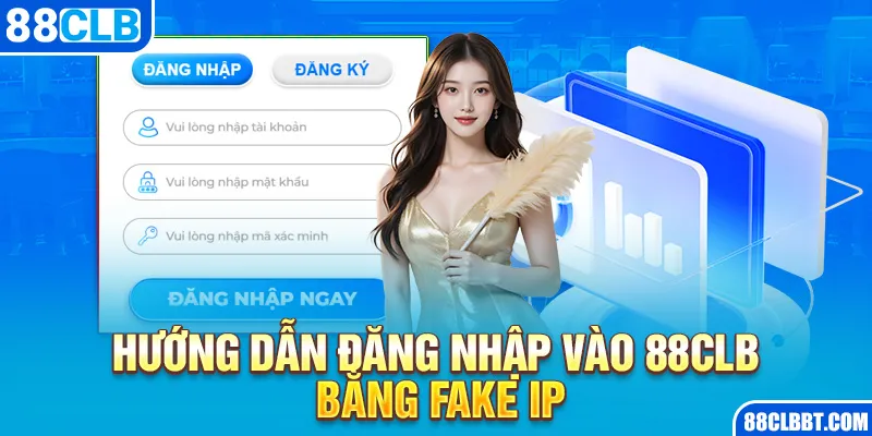 Hướng dẫn đăng nhập vào 88CLB bằng FAKE IP