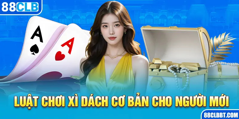 Luật chơi xì dách cơ bản cho người mới