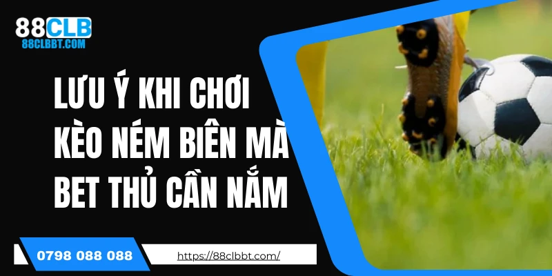 Lưu ý khi chơi kèo ném biên mà bet thủ cần nắm