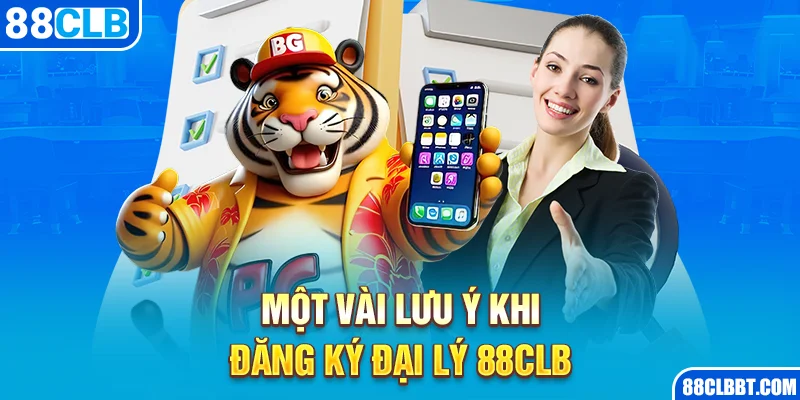 Một vài lưu ý khi đăng ký đại lý 88CLB