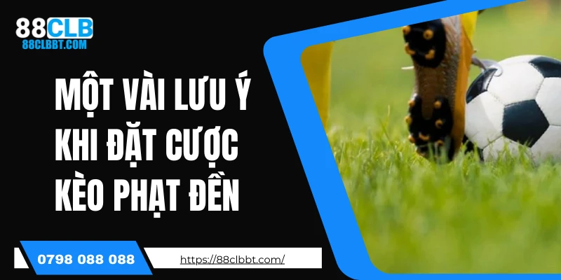 Một vài lưu ý khi đặt cược kèo phạt đền