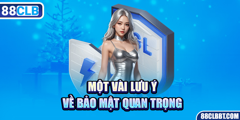 Một vài lưu ý về bảo mật quan trọng