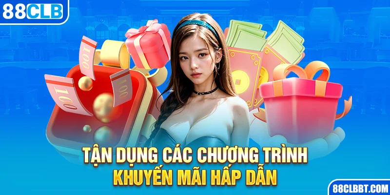 Tận dụng các chương trình khuyến mãi hấp dẫn