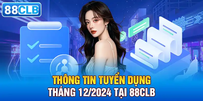 Thông Tin Tuyển Dụng Tháng 01/2025 Tại 88CLB