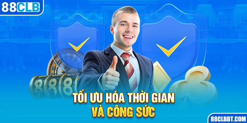 Tối ưu hóa thời gian và công sức