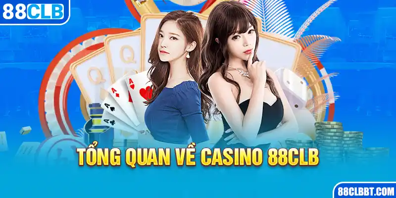 Tổng quan về Casino 88CLB