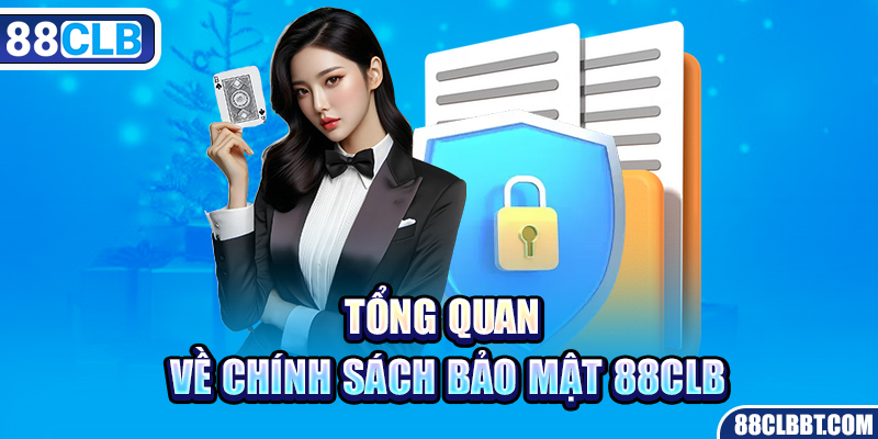 Tổng quan về chính sách bảo mật 88CLB