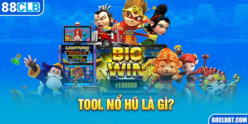 Tool nổ hũ là gì?