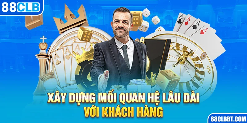 Xây dựng mối quan hệ lâu dài với khách hàng