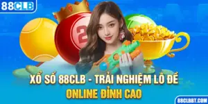 Xổ Số 88CLB - Trải Nghiệm Lô Đề Online Đỉnh Cao